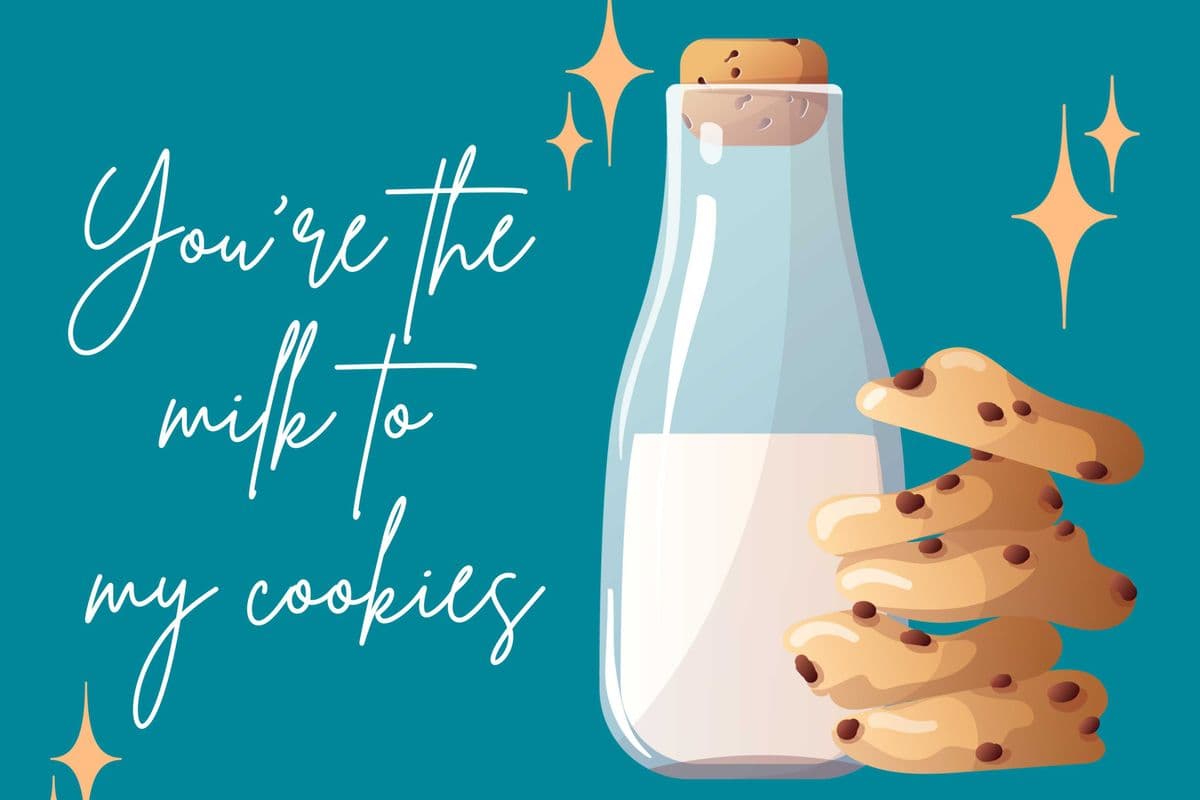 You're the Milk to My Cookies Card