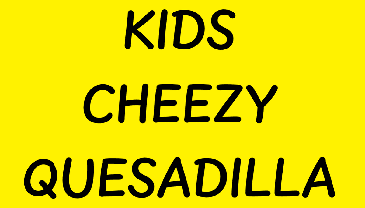 Kids Cheezy Quesadilla