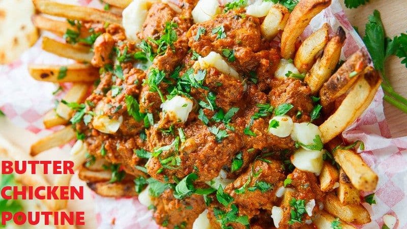 Butter Chicken Poutine