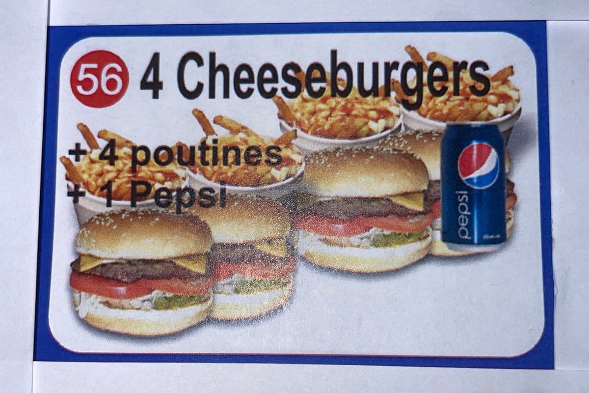 # 56 Combo 4 cheseburgers + 4 poutines + 2 Pepsi.