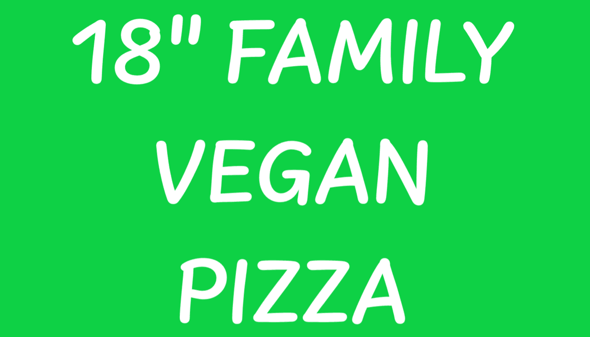 18" VEGAN Family Pizza